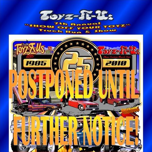 TOYZ R US "SHOW OFF YOUR TOYZ'    EVENT HAS BEEN POSTPONED READ PAGE 1 FOR DETAILS